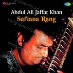 Abdul Ali Jaffar Khan - Sufiana Rang - Ustad Abdul Halim Jaffer Khan Song Download